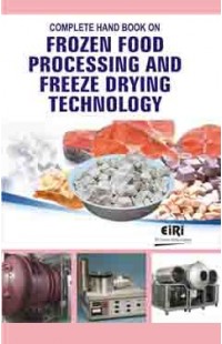 COMPLETE HAND BOOK ON FROZEN FOOD PROCESSING AND FREEZE DRYING TECHNOLOGY 