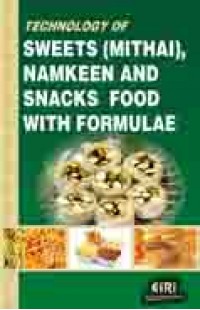 TECHNOLOGY OF SWEETS (MITHAI), NAMKEEN AND SNACKS  FOOD WITH FORMULAE