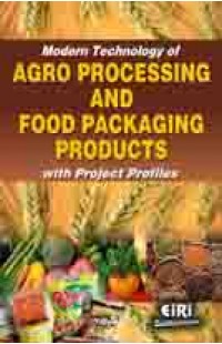 modern technology of agro processing and food packaging products with project profiles