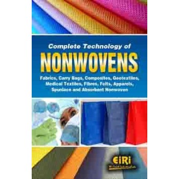 Complete Technology of NONWOVENS Fabrics, Carry Bags, Composites, Geotextiles, Medical textiles, Fibres, Felts, Apparels, Spunlace and Absorbent Nonwoven