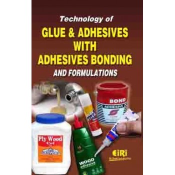 technology of glue and adhesives with adhesives bonding and formulations
