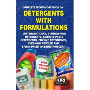 Complete Technology Book on Detergents with Formulations (Detergent Cake, Dishwashing Detergents, Liquid & Paste Detergents, Enzyme Detergents, Cleaning Powder & Spray Dried Washing Powder)