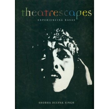 Theatrescapes: Experiencing Rasas