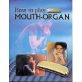 How to Play Mouth Organ