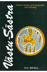 Vastu Sastra (Vol - II: Hindu Canons of Iconography and Painting)