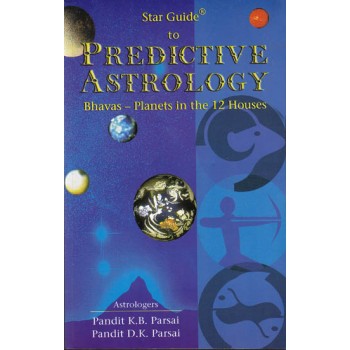 Star Guide to Predictive Astrology Bhavas - Planets in the 12 Houses