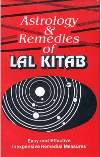 Astrology and Remedies of Lal Kitab (Easy and Effective Inexpensive Remedial Measures)