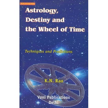 Astrology Destiny and the Wheel of Time (Techniques and Predictions)