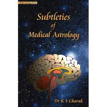 Subtleties of Medical Astrology (Vedic Astrology Series)