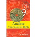 Analyse Your Date of Birth (A Book On Numerology, Western Astrology and Chinese Astrology)