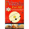 Vaastu For All: Unification of Science, Art, Astronomy and Astrology (Enjoy Happiness, Health and Rich Living By Following The Rules of Vastu)