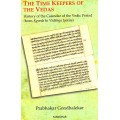 The Time Keepers Of The Vedas (History Of The Calendar Of The Vedic Period, From Rgveda To Vedanga Jyotisa)