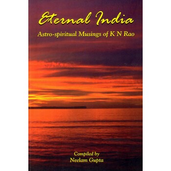 Eternal India (Astro- Spiritual Musings of K.N.Rao)