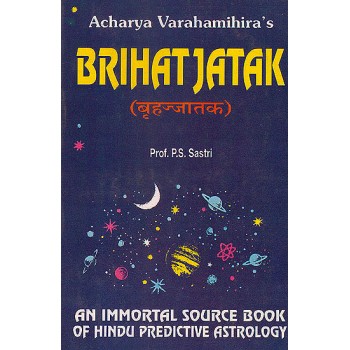 Acharya Varahamihira's Brihat Jatak: An Immortal Source Book of Hindu Predictive Astrology