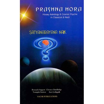 Prashna Hora: Horary Astrology and Cosmic Psyche in Classical and Nadi