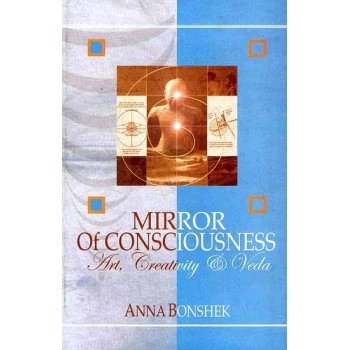 Mirror of Consciousness (Art, Creativity and Veda)