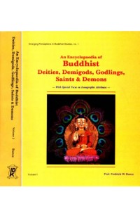 An Encyclopaedia of Buddhist Deities, Demigods, Godlings, Saints and Demons