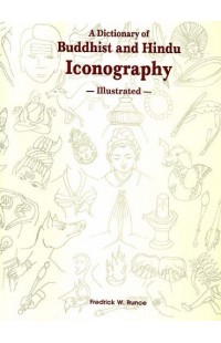 A Dictionary of Buddhist and Hindu Iconography