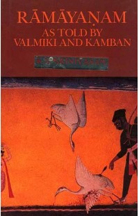 Ramayanam as told by Valmiki and Kamban