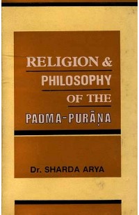 Religion and Philosophy of the Padma - Purana