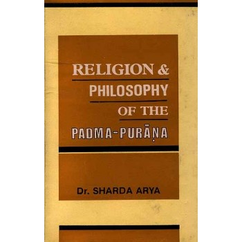 Religion and Philosophy of the Padma - Purana