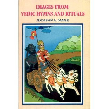 IMAGES FROM VEDIC HYMNS AND RITUALS