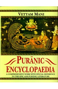 Puranic Encyclopaedia: A Comprehensive work with special Reference to the epic and Puranic literature