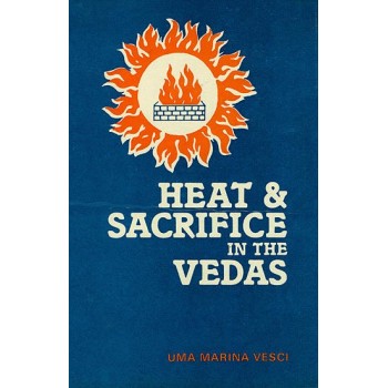 Heat and Sacrifice In The Vedas