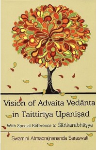 Vision of Advaita Vedanta in Taittiriya Upanisad (With Special Reference to Sankarabhasya)